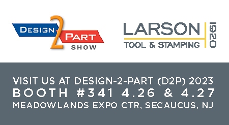 Larson tool & stamping company to exhibit at design-2-part show in secaucus, nj
