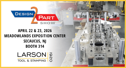 Larson Tool &Amp;Amp; Stamping Company To Exhibit At Design-2-Part Show In Secaucus, Nj 1 Larson tool & stamping company to exhibit at design-2-part show in secaucus, nj